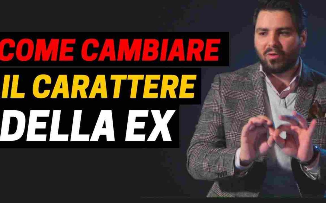 Le persone cambiano per amore? Aiuta la tua Ex a farlo