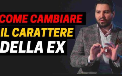 Le persone cambiano per amore? Aiuta la tua Ex a farlo